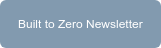 Built to Zero Newsletter