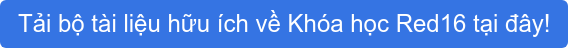 Tải bộ tài liệu hữu ích về Khóa học Red16 tại đây!
