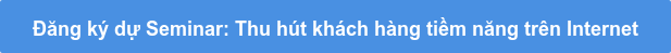 Đăng ký dự Seminar: Thu hút khách hàng tiềm năng trên Internet