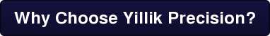 Why Choose Yillik Precision?