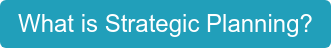 What is Strategic Planning?