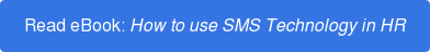 Read eBook: How to use SMS Technology in HR