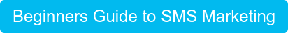 Beginners Guide to SMS Marketing