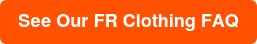 See Our FR Clothing FAQ