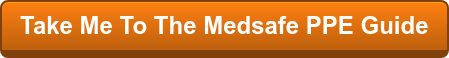 Take Me To The Medsafe PPE Guide