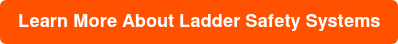 Learn More About Ladder Safety Systems