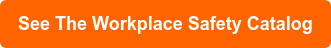 See The Workplace Safety Catalog