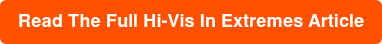 Read The Full Hi-Vis In Extremes Article