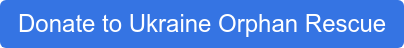 Donate to Ukraine Orphan Rescue