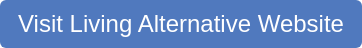 Visit Living Alternative Website