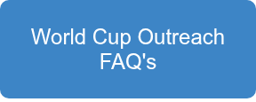 <pre><span style="color: #000000;"></span></pre>
<p style="font-size: 24px; font-weight: normal;">World Cup Outreach FAQ's</p>
<pre><span style="color: #000000;"></span></pre>