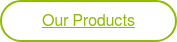 Our Products