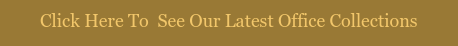 Click Here To&nbsp; See Our Latest Office Collections