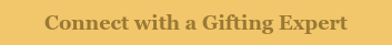 Connect with a Gifting Expert