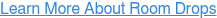 Learn More About Room Drops