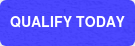 QUALIFY TODAY