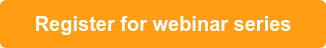 &nbsp; &nbsp;Register for webinar series&nbsp; &nbsp;