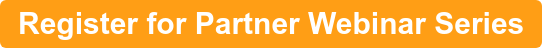 Register for Partner Webinar Series