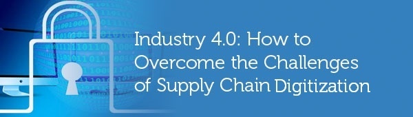 Industry 4.0 - Overcoming the Challenges of Supply Chain Digitization