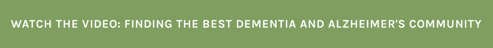 Watch the Video: Finding the Best Dementia and Alzheimer's Community