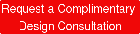 Request a Complimentary  Design Consultation