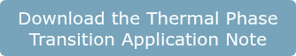 Download the Thermal Phase  Transition Application Note