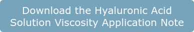 Download the Hyaluronic Acid Solution Viscosity Application Note
