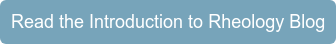 Read the Introduction to Rheology Blog