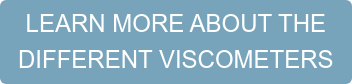 LEARN MORE ABOUT THE DIFFERENT VISCOMETERS