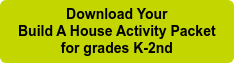 Download Your Build A House Activity Packet  for grades K-2nd
