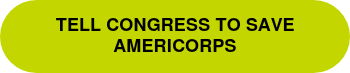 TELL CONGRESS TO SAVE AMERICORPS