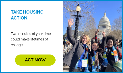 TAKE HOUSING ACTION. &nbsp; &nbsp; Two minutes of your time could make lifetimes of change. &nbsp;