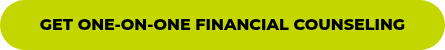 <p>GET ONE-ON-ONE FINANCIAL COUNSELING</p>