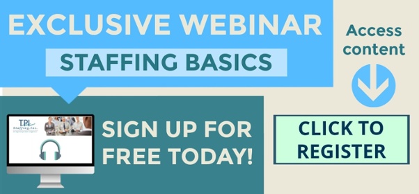 TPI Staffing Exclusive Webinar Staffing Basics, Sign up to register for free today, access content, staffing webinar basics