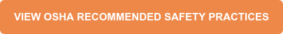 VIEW OSHA RECOMMENDED SAFETY PRACTICES