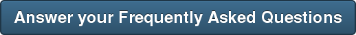 Answer your Frequently Asked Questions