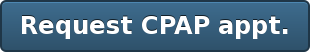 Request CPAP appt.