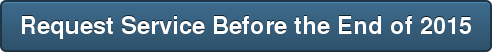 Request Service Before the End of 2015