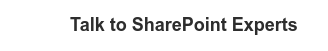 Talk to SharePoint Experts