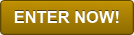 ENTER NOW!