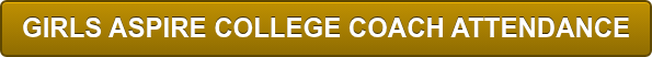 GIRLS ASPIRE COLLEGE COACH ATTENDANCE
