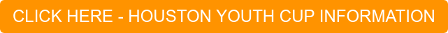 CLICK HERE - HOUSTON YOUTH CUP INFORMATION