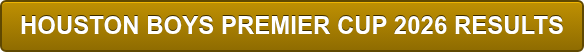 HOUSTON BOYS PREMIER CUP 2026 RESULTS