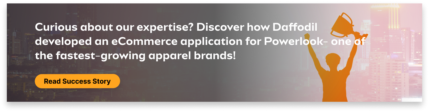 Developing an eCommerce application for Powerlook- one of the fastest-growing apparel brands in India