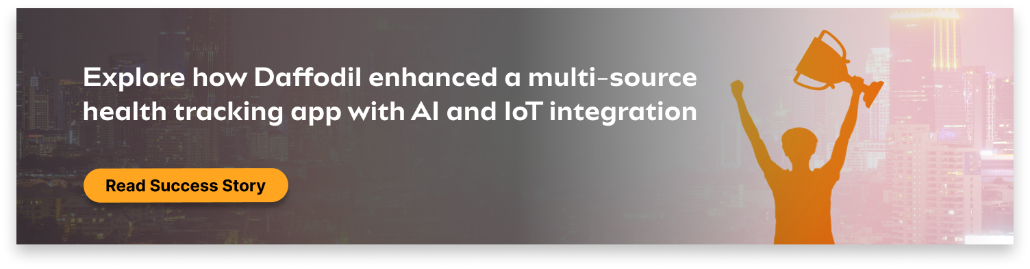 Daffodil enhanced a multi-source health tracking app with AI and IoT integration