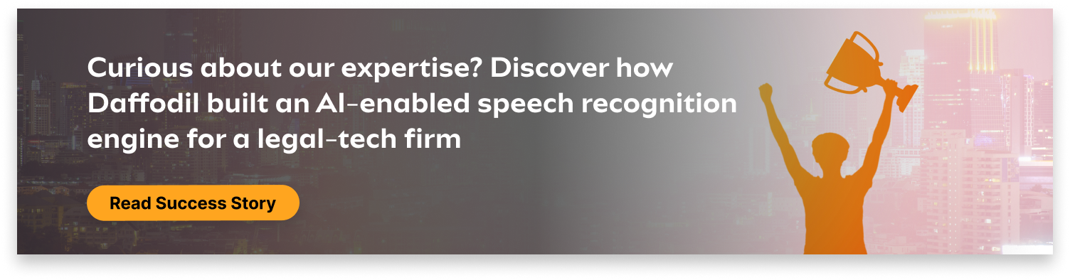 Development of AI-enabled speech recognition engine for a legal-tech firm 
