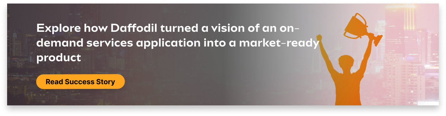 Daffodil turned a vision of an on-demand services application into a market-ready product