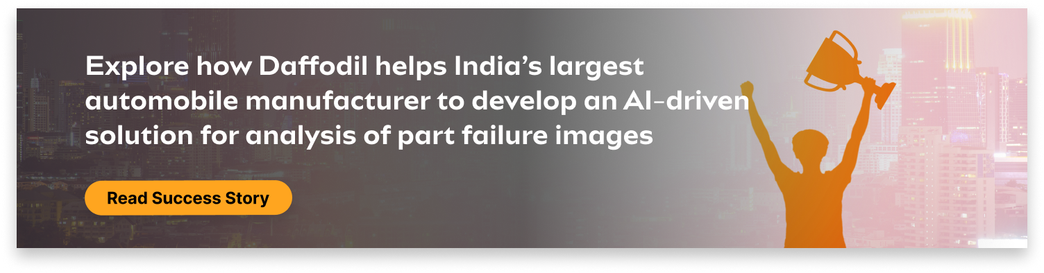 Daffodil helps India’s largest automobile manufacturer to develop an AI-driven solution for analysis of part failure images