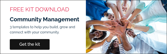 FREE KIT DOWNLOAD Community Management 3 templates to help you build, grow and connect with your community.  