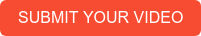 SUBMIT YOUR VIDEO